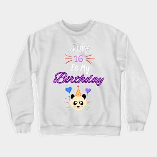 July 16 st is my birthday Crewneck Sweatshirt
